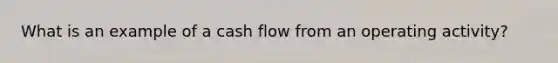 What is an example of a cash flow from an operating activity?