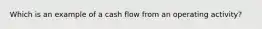 Which is an example of a cash flow from an operating activity?