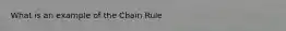 What is an example of the Chain Rule