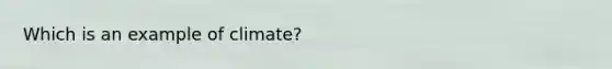 Which is an example of climate?