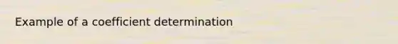 Example of a coefficient determination