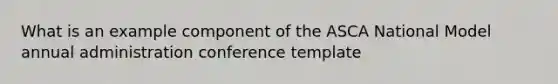 What is an example component of the ASCA National Model annual administration conference template