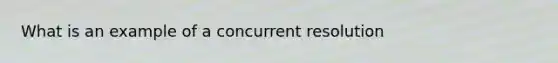 What is an example of a concurrent resolution