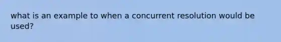 what is an example to when a concurrent resolution would be used?