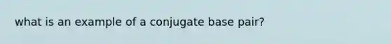 what is an example of a conjugate base pair?