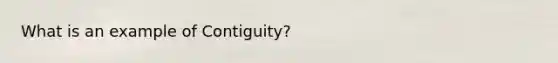 What is an example of Contiguity?