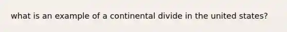 what is an example of a continental divide in the united states?