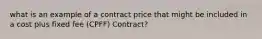 what is an example of a contract price that might be included in a cost plus fixed fee (CPFF) Contract?