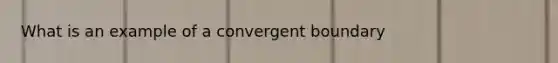 What is an example of a convergent boundary