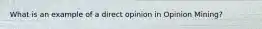 What is an example of a direct opinion in Opinion Mining?