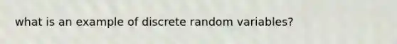 what is an example of discrete random variables?