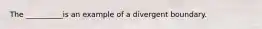 The __________is an example of a divergent boundary.