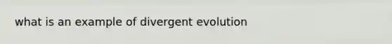 what is an example of divergent evolution