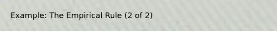 Example: The Empirical Rule (2 of 2)