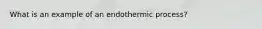 What is an example of an endothermic process?