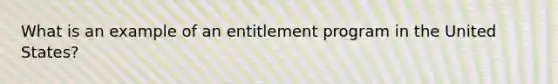 What is an example of an entitlement program in the United States?