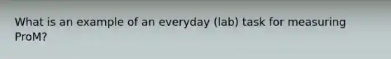 What is an example of an everyday (lab) task for measuring ProM?