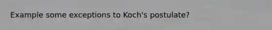 Example some exceptions to Koch's postulate?