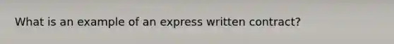 What is an example of an express written contract?