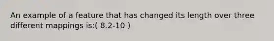 An example of a feature that has changed its length over three different mappings is:( 8.2-10 )