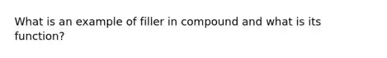 What is an example of filler in compound and what is its function?