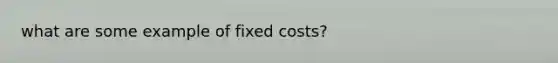 what are some example of fixed costs?