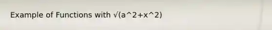 Example of Functions with √(a^2+x^2)