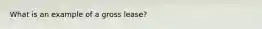 What is an example of a gross lease?