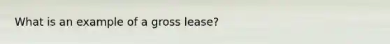 What is an example of a gross lease?