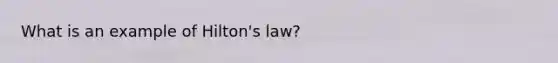 What is an example of Hilton's law?