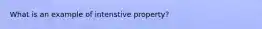 What is an example of intenstive property?