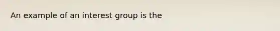 An example of an interest group is the