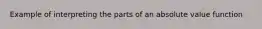 Example of interpreting the parts of an absolute value function