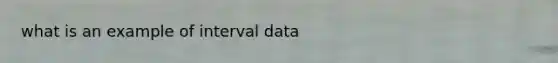 what is an example of interval data