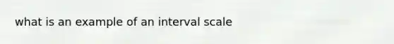 what is an example of an interval scale