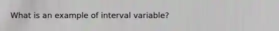 What is an example of interval variable?