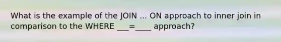 What is the example of the JOIN ... ON approach to inner join in comparison to the WHERE ___=____ approach?