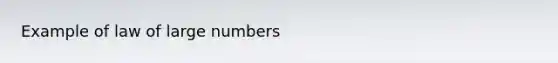 Example of law of large numbers