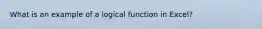 What is an example of a logical function in Excel?