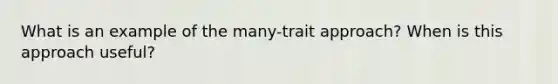 What is an example of the many-trait approach? When is this approach useful?