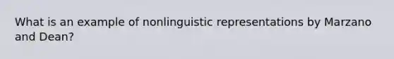 What is an example of nonlinguistic representations by Marzano and Dean?