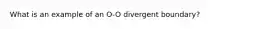 What is an example of an O-O divergent boundary?