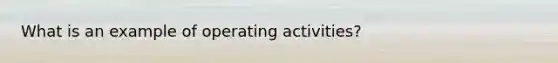 What is an example of operating activities?