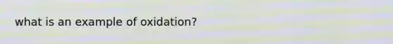 what is an example of oxidation?