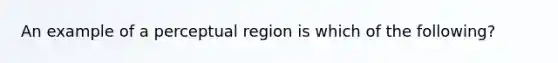 An example of a perceptual region is which of the following?