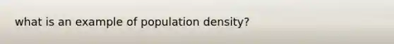 what is an example of population density?