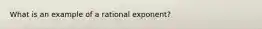 What is an example of a rational exponent?