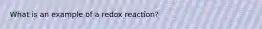 What is an example of a redox reaction?