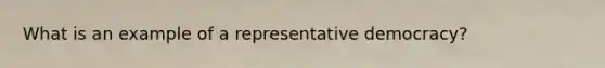 What is an example of a representative democracy?