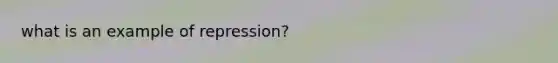 what is an example of repression?